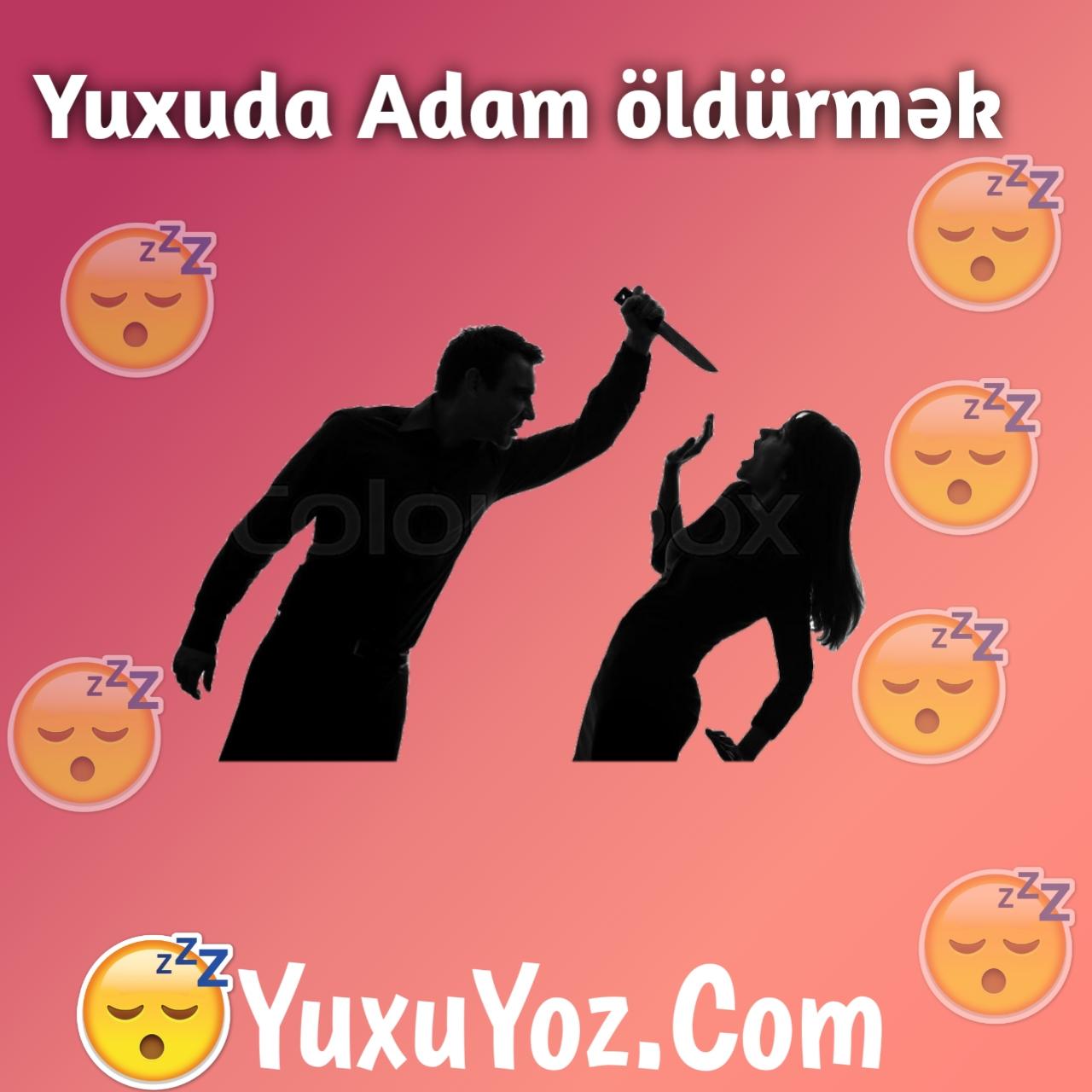 Yuxuda Adam Oldurmek 2023 (Tam Izahli)