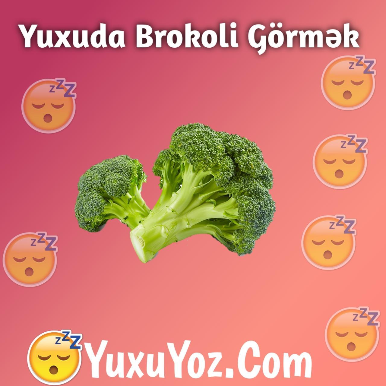 Yuxuda Brokoli Gormek 2023 (Tam İzahlı)