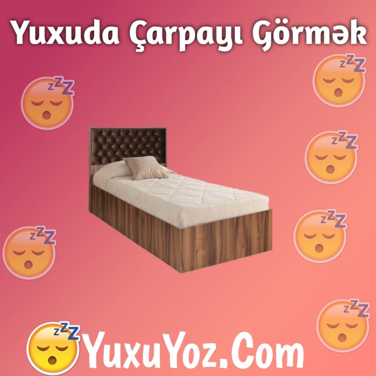 Yuxuda Carpayi Gormek